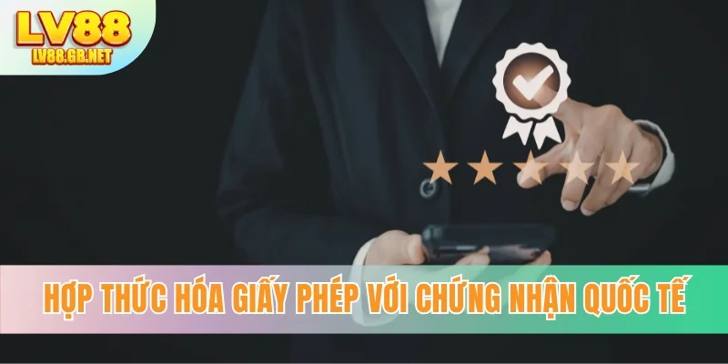 Hợp thức hóa giấy phép với chứng nhận quốc tế