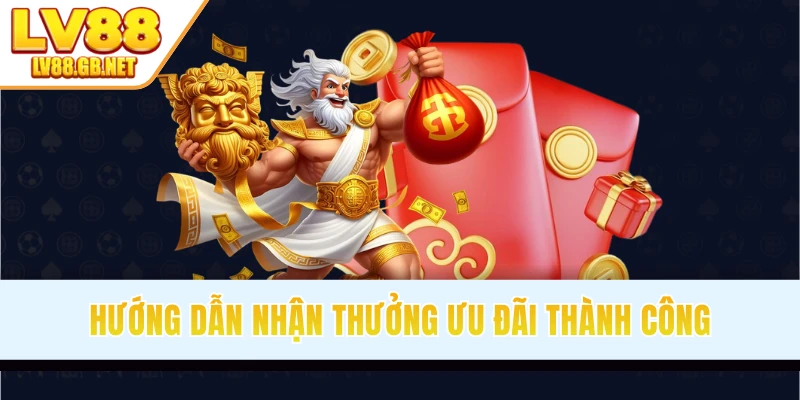 Hướng dẫn nhận thưởng ưu đãi thành công